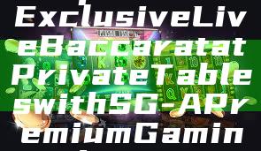 "Experience Exclusive Live Baccarat at Private Tables with SG - A Premium Gaming Adventure"