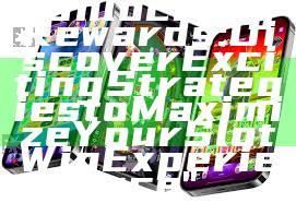 "Unlock Big Rewards: Discover Exciting Strategies to Maximize Your Slot Win Experience"