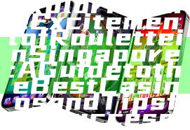 Exploring the Excitement of Roulette in Singapore: A Guide to the Best Casinos and Tips for Success