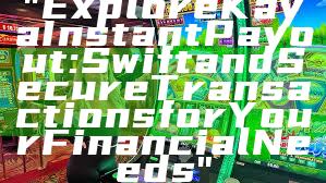 "Explore Kaya Instant Payout: Swift and Secure Transactions for Your Financial Needs"