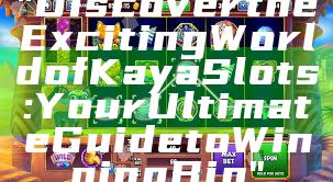"Discover the Exciting World of Kaya Slots: Your Ultimate Guide to Winning Big"