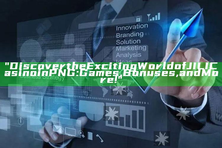 "Discover the Exciting World of JILI Casino in PNG: Games, Bonuses, and More!"